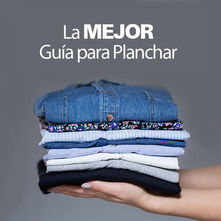 La Mejor Guía para Planchar